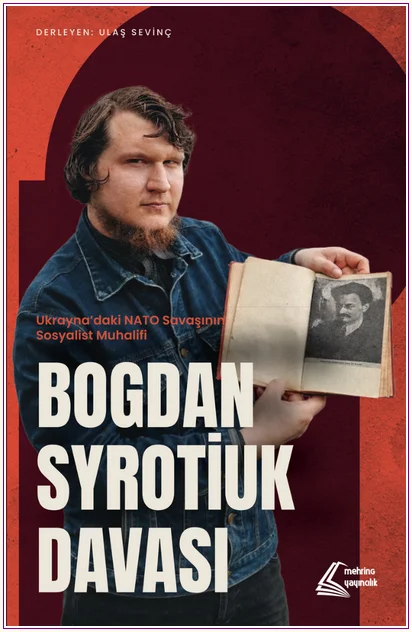 Ukrayna'daki NATO Savaşının Sosyalist Muhalifi - Bogdan Syrotiuk Davası -
