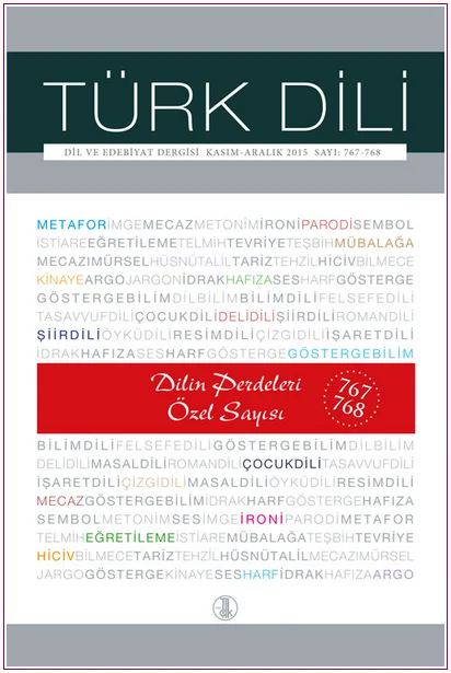 Türk Dili Dil ve Edebiyat Dergisi : Dilin Perdeleri Özel Sayısı - Sayı: 767 - 768      Kasım - Aralık