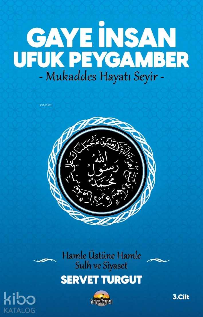 Gaye İnsan Ufuk Peygamber;Mukaddes Hayatı Seyir - Hamle Üstüne Hamle Sulh ve Siyaset