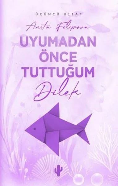 Uyumadan Önce Tuttuğum Dilek - Üçüncü Kitap
