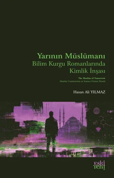 Yarının Müslümanı - Bilim Kurgu Romanlarında Kimlik İnşası