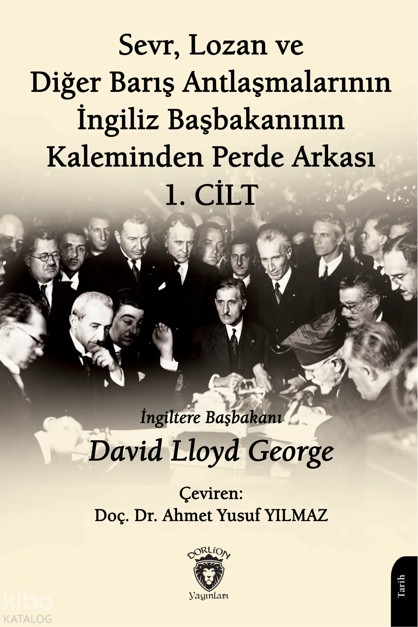 Sevr, Lozan ve Diğer Barış Antlaşmalarının İngiliz Başbakanının Kaleminden Perde Arkası I. Cilt