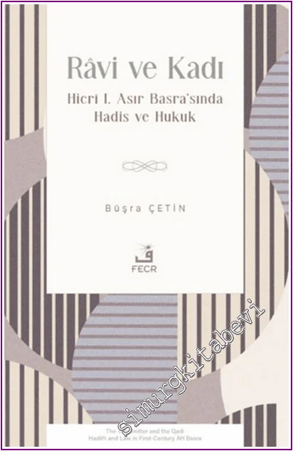 Râvi ve Kadı: Hicri I. Asır Basra'sında Hadis ve Hukuk -