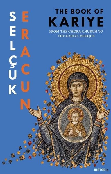 The Book of Kariye - From The Chora Church to The Kariye Mosque