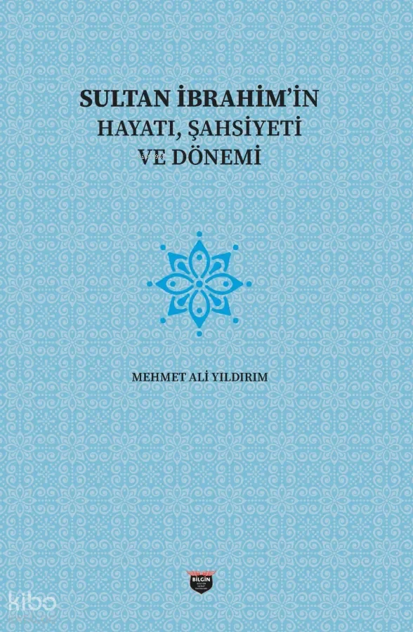 Sultan İbrahim'in Hayatı, Şahsiyeti ve Dönemi