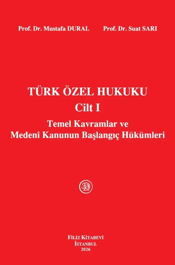 Türk Özel Hukuku Cilt I Temel Kavramlar ve Medeni Kanunun Başlangıç Hükümleri