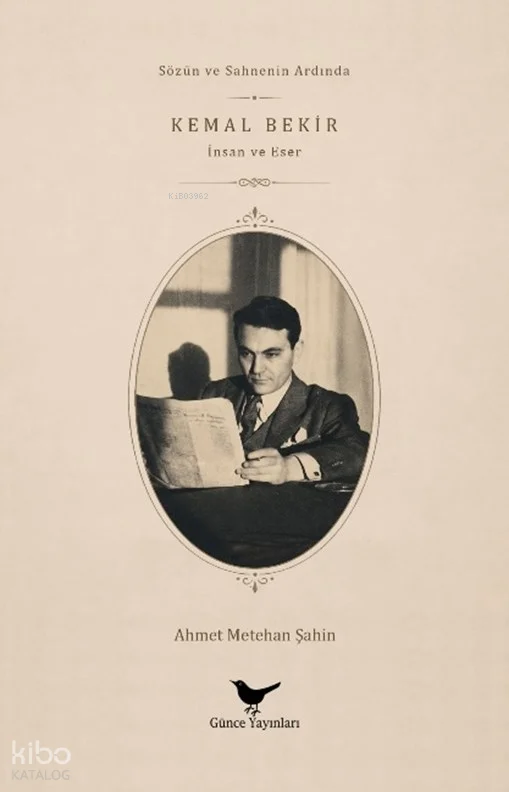 Sözün ve Sahnenin Arkasında: Kemal Bekir;İnsan ve Eser