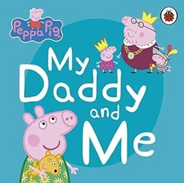 Peppa Pig: My Daddy and Me (Ciltli)