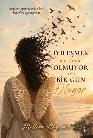 İyileşmek Bir Günde Olmuyor ama Bir Gün Oluyor