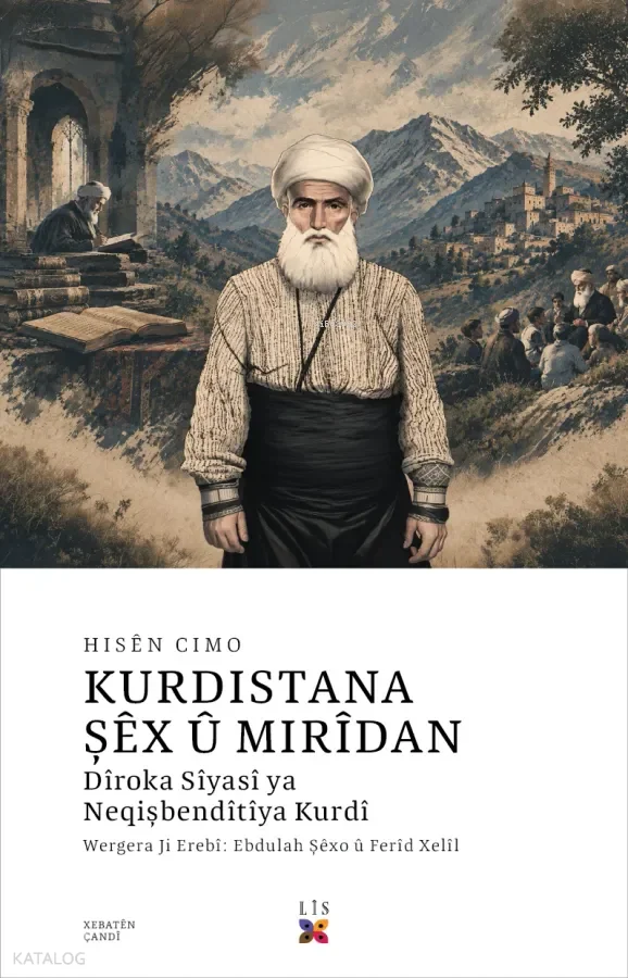 Kurdistana Şêx û Mirîdan ;Dîroka Sîyasî ya Neqişbendîtîya Kurdî