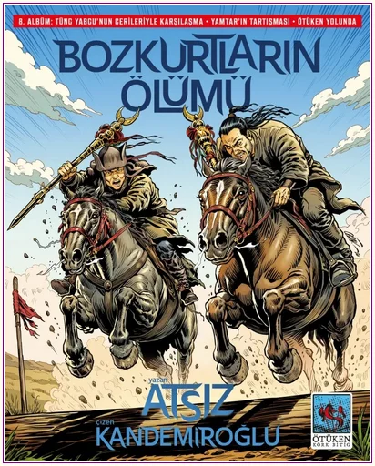 Bozkurtların Ölümü 8. Albüm: Tüng Yabgu'nun Çerileri ile Karşılaşma – Yamtar'ın Tartışması – Ötüken Yolunda -