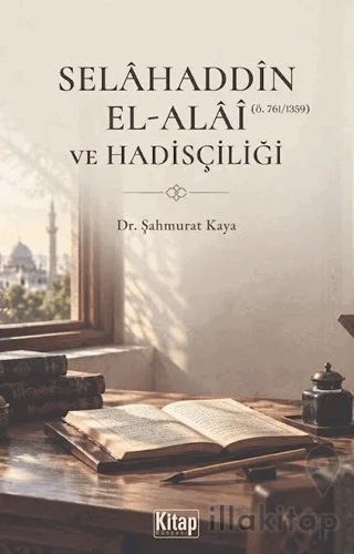 Selahaddin El Alai ve Hadisçiliği