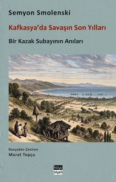 Kafkasya'da Savaşın Son Yılları - Bir Kazak Subayının Anıları