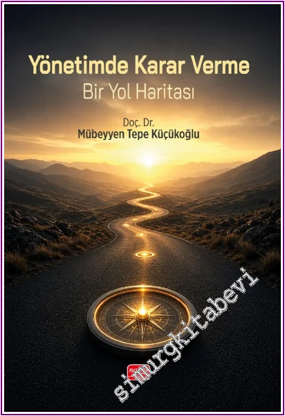 YÖNETİMDE KARAR VERME - Bir Yol Haritası -