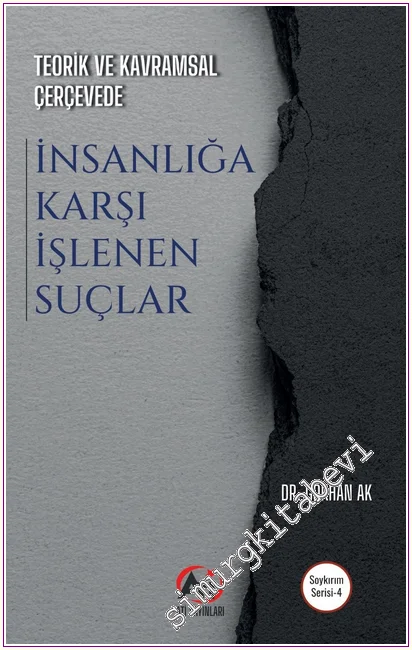 Teorik ve Kavramsal Çerçevede İnsanlığa Karşı İşlenen Suçlar - Soykırım Serisi 4 -
