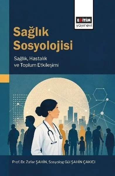 Sağlık Sosyolojisi - Sağlık Hastalık ve Toplum Etkileşimi