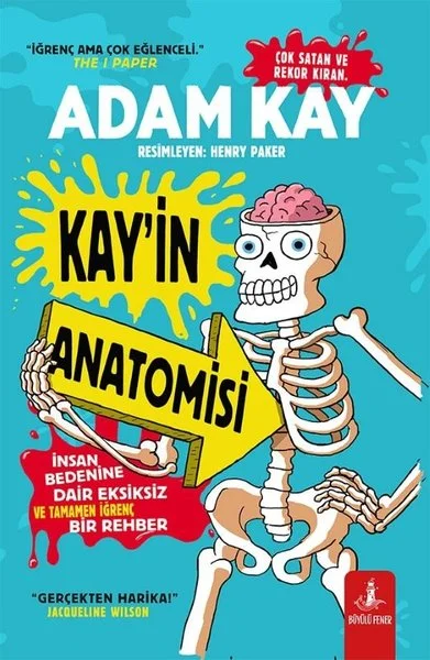 Kay'in Anatomisi - İnsan Bedenine Dair Eksiksiz ve Tamamen İğrenç Bir Rehber