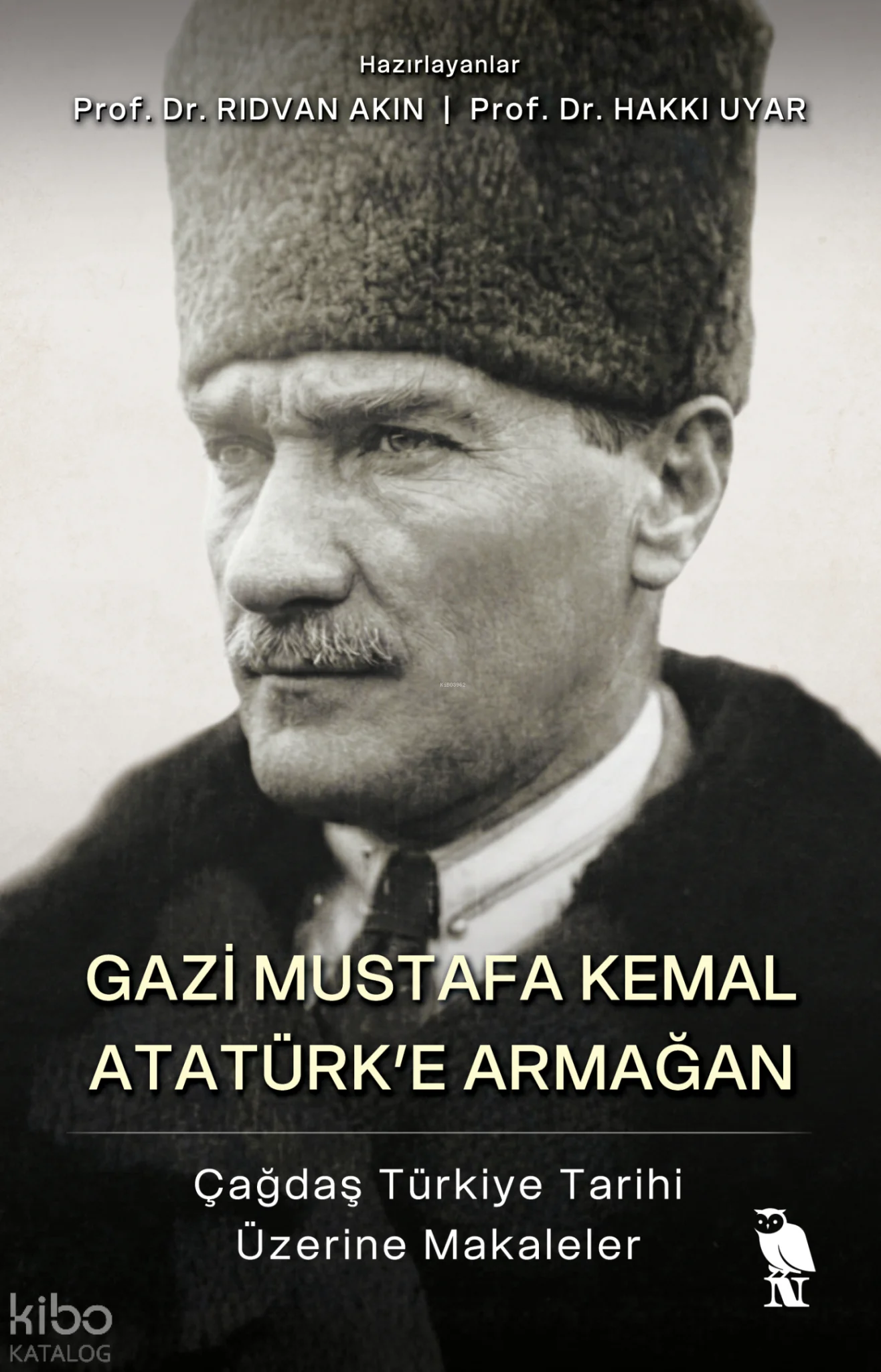 Gazi Mustafa Kemal Atatürk'e Armağan;Çağdaş Türkiye Tarihi Üzerine Makaleler
