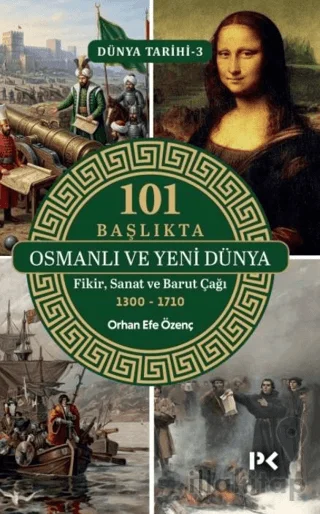 101 Başlıkta Osmanlı ve Yeni Dünya: Fikir, Sanat ve Barut Çağı
