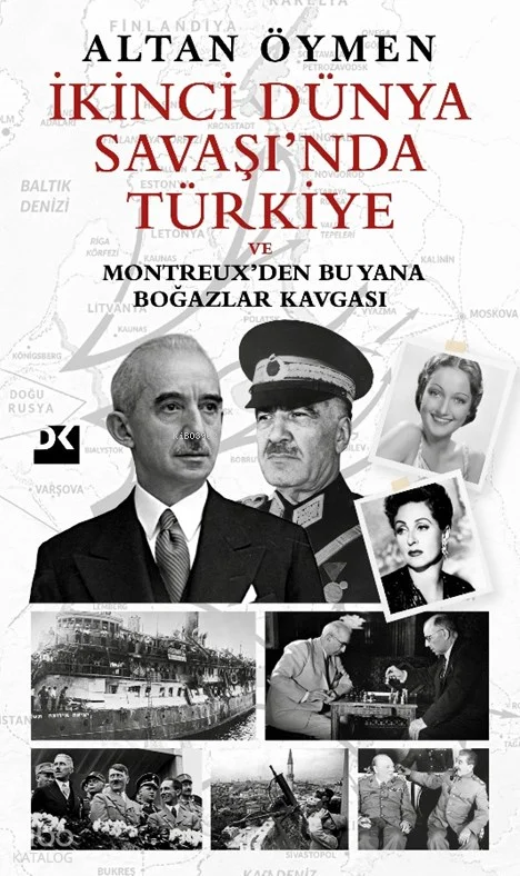 İkinci Dünya Savaşı'nda Türkiye;Ve Montreux'den Bu Yana Boğazlar Kavgası