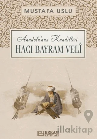 Anadolu'nun Kandilleri - Hacı Bayram Velî