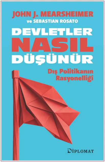 Devletler Nasıl Düşünür? Dış Politikanın Rasyonelliği -