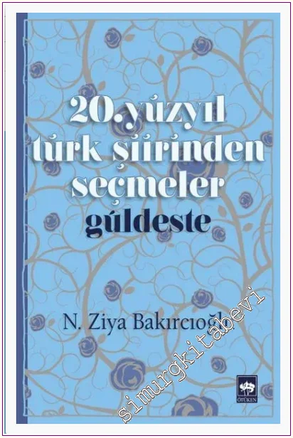 20. Yüzyıl Türk Şiirinden Seçmeler - Güldeste -