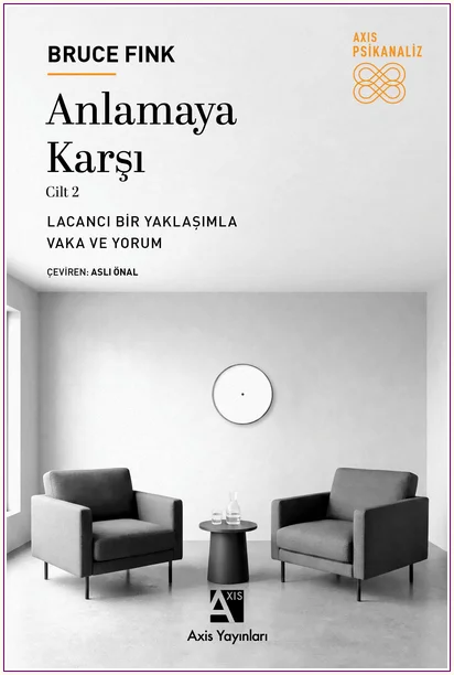 Anlamaya Karşı Cilt 2: Lacancı Bir Yaklaşımla Vaka ve Yorum -