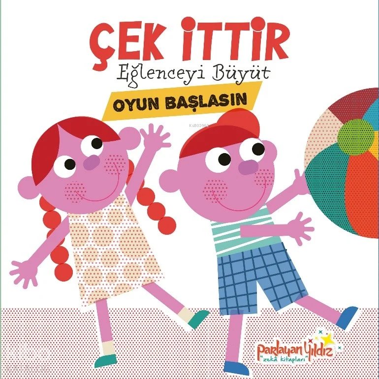 Çek İttir Eğlenceyi Büyüt - Oyun Başlasın (Ciltli)