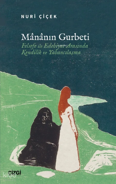 Mânânın Gurbeti;Felsefe ile Edebiyat Arasında Kendilik ve Yabancılaşma