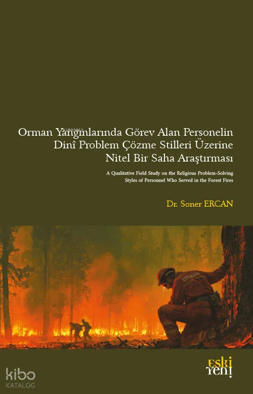 Orman Yangınlarında Görev Alan Personelin Dinî Problem Çözme Stilleri Üzerine Nitel Bir Saha Araştırması