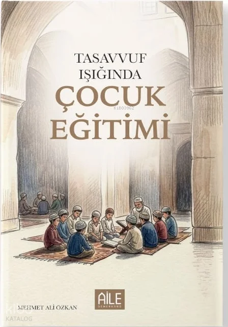 Tasavvuf Işığında Çocuk Eğitimi