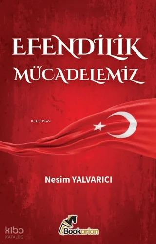 Efendilik Mücadelemiz