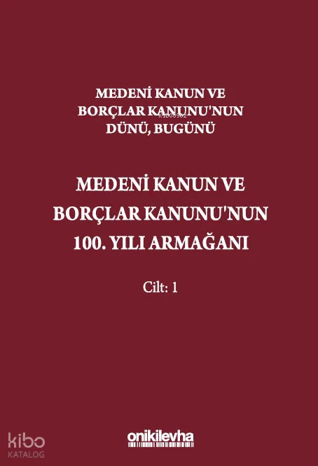 Medeni Kanun ve Borçlar Kanunu'nun Dünü, Bugünü-Medeni Kanun ve Borçlar Kanunu'nun 100. Yılı Armağanı (2 Cilt - Ciltli))