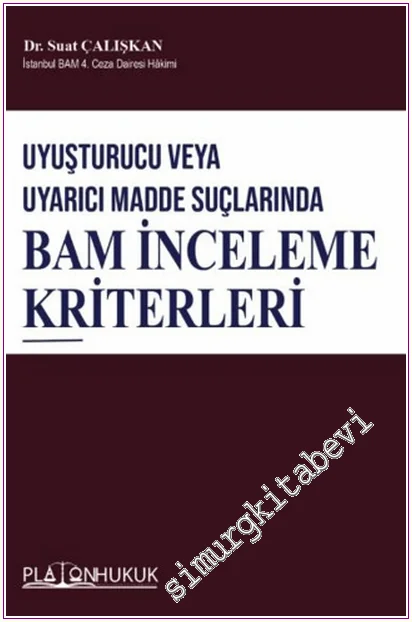 Uyuşturucu veya Uyarıcı Madde Suçlarında BAM İnceleme Kriterleri -