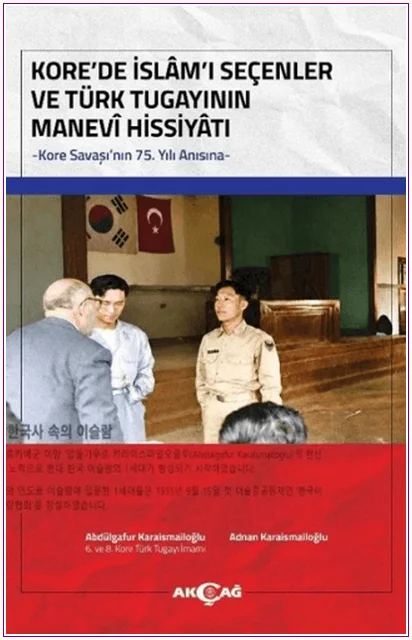 Kore'de İslâm'ı Seçenler ve Türk Tugayının Manevî Hissiyâtı - Kore Savaşı'nın 75. Yılı Anısına -