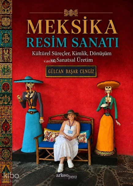 Meksika Resim Sanatı;Kültürel Süreçler, Kimlik, Dönüşüm ve Sanatsal Üretim