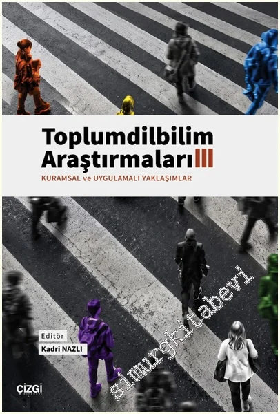Toplumdilbilim Araştırmaları III: Kuramsal ve Uygulamalı Yaklaşımlar -