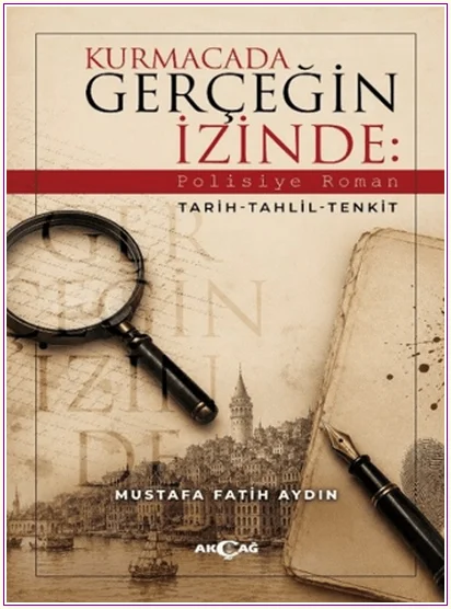 Kurmacada Gerçeğin İzinde: Polisiye Roman: Tarih - Tahlil - Tenkit -