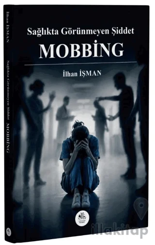 Sağlıkta Görünmeyen Şiddet Mobbing