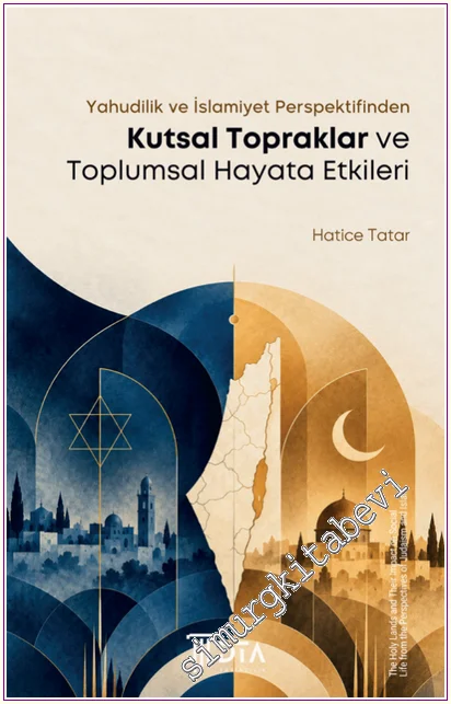 Kutsal Topraklar ve Toplumsal Hayata Etkileri - Yahudilik ve İslamiyet Perspektifinden -