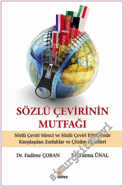 Sözlü Çevirinin Mutfağı : Sözlü Çeviri Süreci ve Sözlü Çeviri Eğitiminde Karşılaşılan Zorluklar ve Çözüm Önerileri -