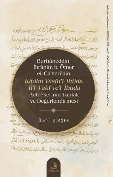 Burhaneddin İbrahim b.Ömer el - Ca'beri'nin Kitabu Vasfu'l - İhtida fi'l - Vakf ve'l - İbtida Adlı E
