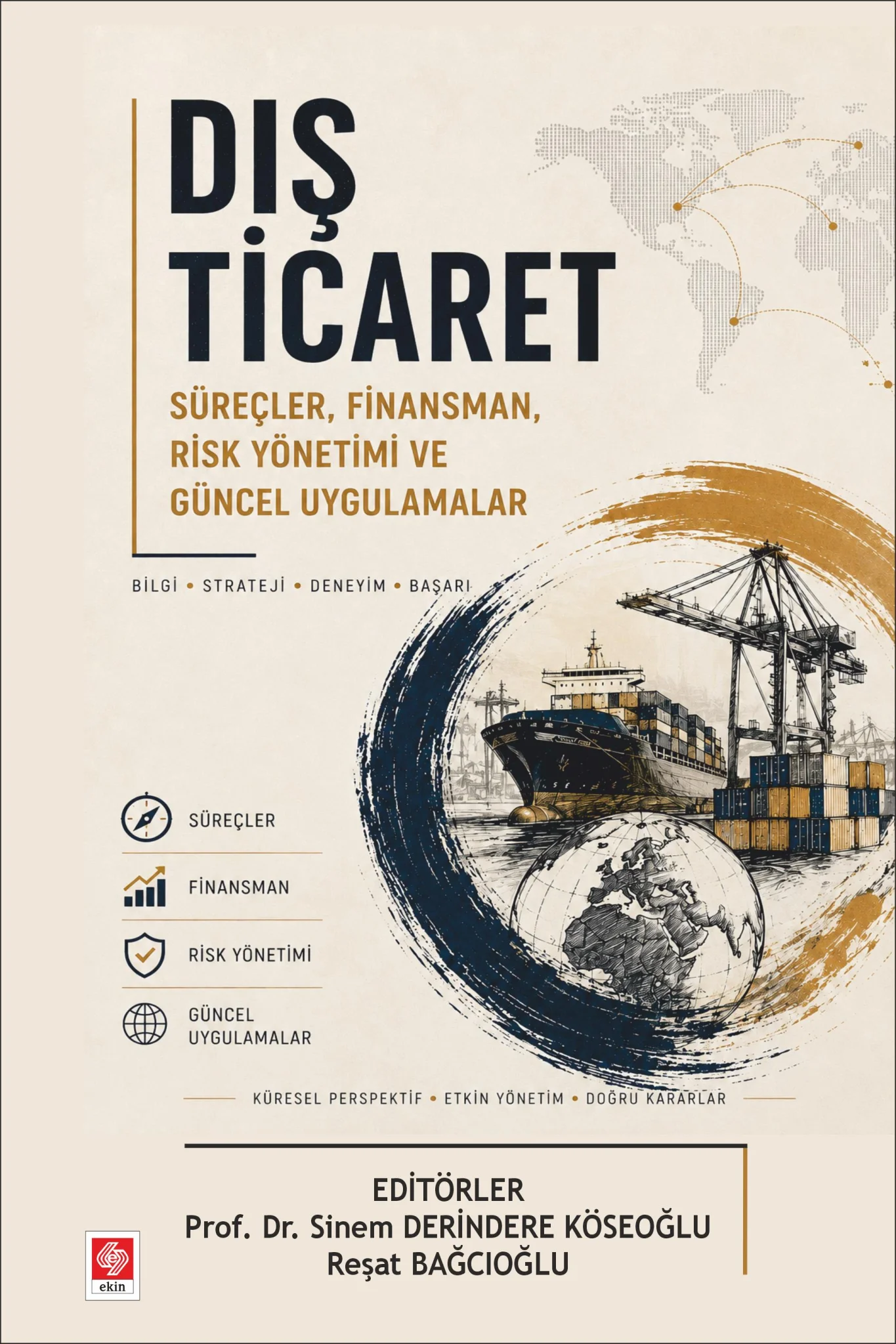 Dış Ticaret Süreçler, Finansman, Risk Yönetimi ve Güncel Uygulamalar / Sinem Derindere Köseoğlu