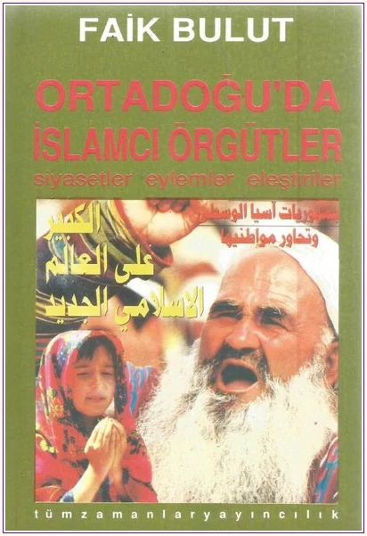 Ortadoğu'da İslâmcı Örgütler: Siyasetler, Eylemler, Eleştiriler -