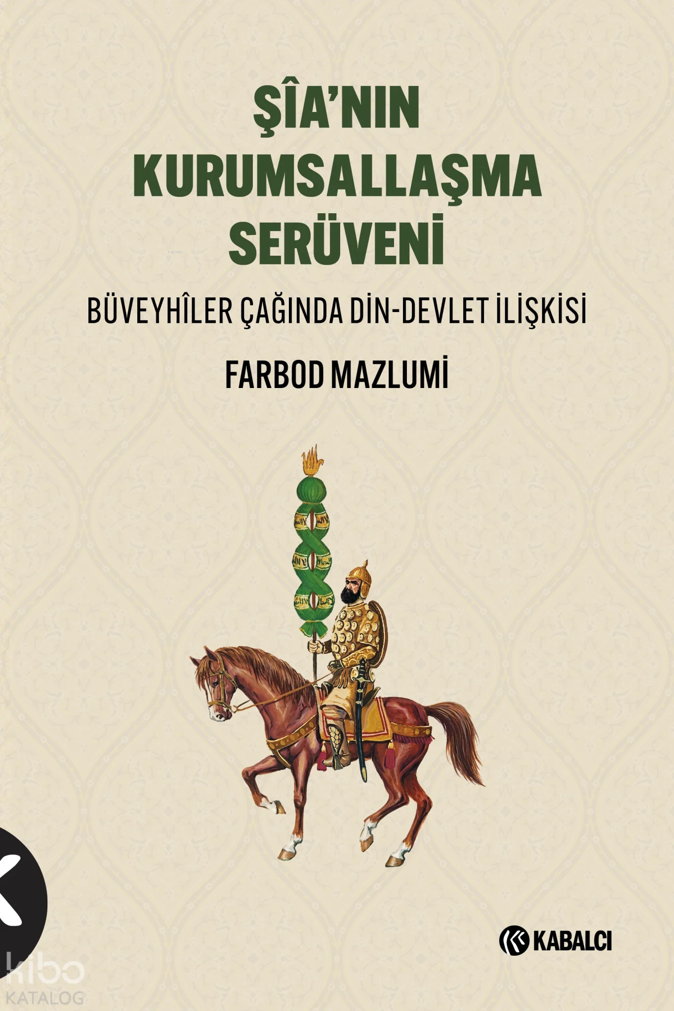 Şîa'nın Kurumsallaşma Serüveni;Büveyhîler Çağında Din-Devlet İlişkisi