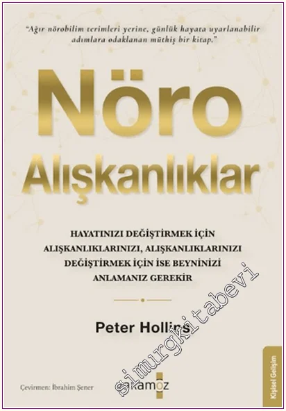 Nöro Alışkanlıklar : Hayatınızı Değiştirmek İçin Alışkanlıklarınızı Alışkanlıklarınızı Değiştirmek İçin İse Beyninizi Anlamanız Gerekir -