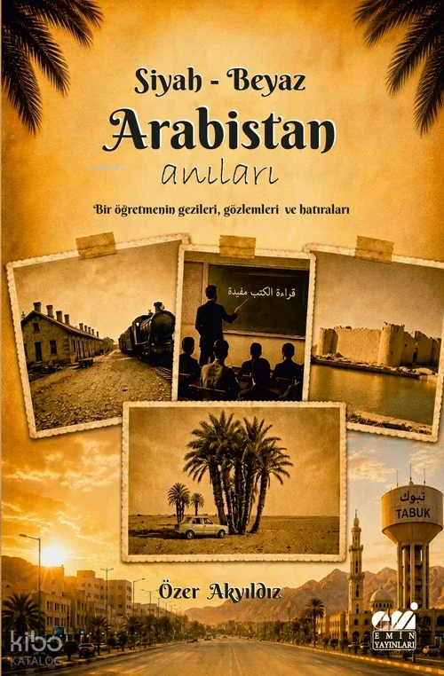 Siyah – Beyaz Arabistan Anıları