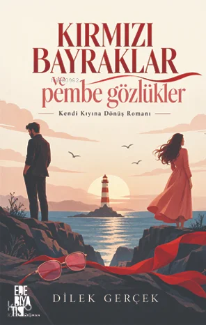 Kırmızı Bayraklar ve Pembe Gözlükler