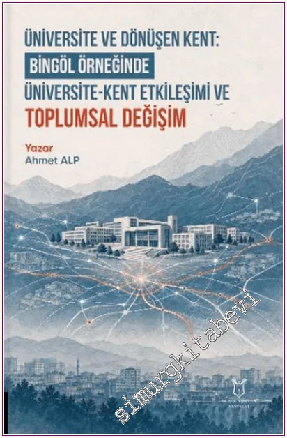 Üniversite ve Dönüşen Kent: Bingöl Örneğinde Üniversite-Kent Etkileşimi ve Toplumsal Değişim -